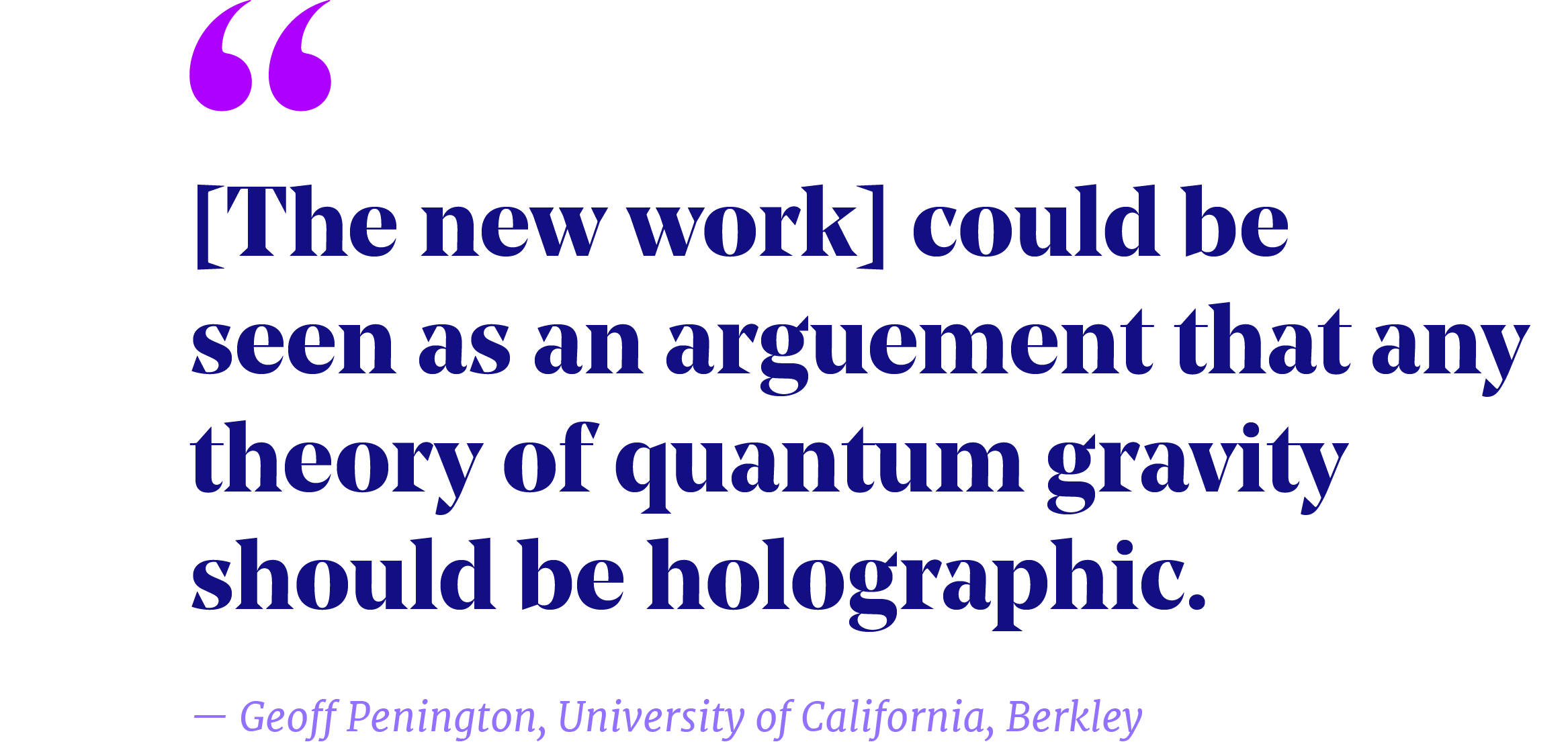 Pullquote that reads "[The new work] could be seen as an argument that any theory of quantum gravity should be holographic.” – Geoff Penington, University of California, Berkeley